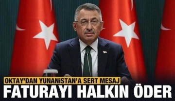 Son dakika: Oktay'dan Yunanistan'a sert mesaj: Faturasını Yunan halkı &ouml;der