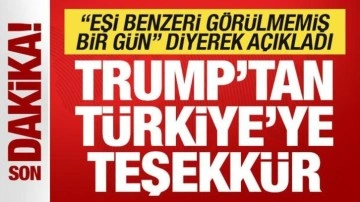 Son dakika: Trump 'eşi benzeri olmayan bir gün' diyerek Türkiye'ye teşekkür etti
