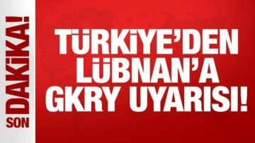 Son Dakika: Türkiye'den Lübnan'a GKRY uyarısı!