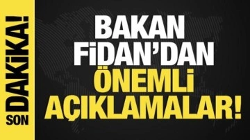 Son dakika... Bakan Fidan'dan önemli açıklamalar!