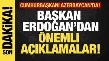 Son dakika... Başkan Erdoğan'dan Azerbaycan'da önemli açıklamalar!