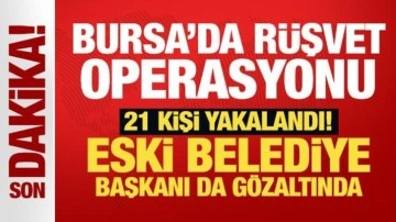Son Dakika... Bursa'da rüşvet operasyonu: 21 gözaltı! Eski belediye başkanı da var