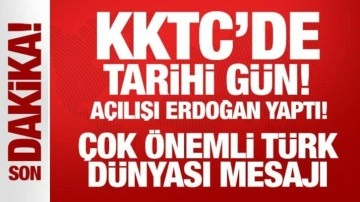 Son Dakika... KKTC'de tarihi gün: Açılışı Erdoğan yaptı! Çok önemli Türk dünyası mesajı