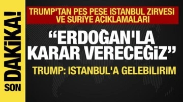 Son dakika... Trump'tan Suriye açıklaması: Erdoğan'la karar vereceğiz!
