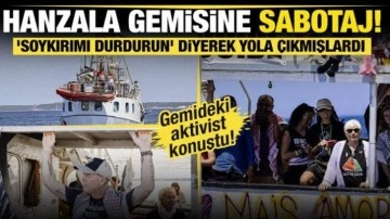 'Soykırımı durdurun' pankartıyla yola çıkmışlardı... Hanzala gemisine sabotaj!