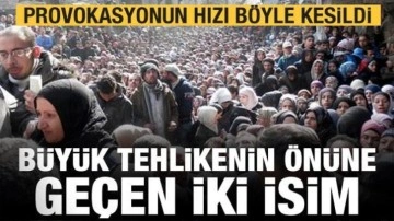 Suriye provokasyonunun &ouml;n&uuml; b&ouml;yle kesildi! B&uuml;y&uuml;k tehlikenin &ouml;n&uuml;ne ge&ccedil;en iki isim