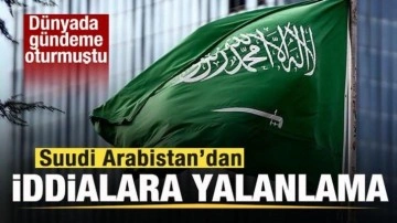 Suudi Arabistan'dan son dakika açıklaması! Dünyada gündem olan iddia yalanlandı