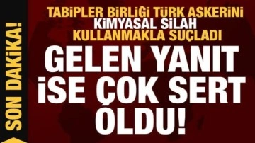 Tabipler Birliği TSK'yı kimyasal silah ile su&ccedil;ladı! Gelen yanıt ise &ccedil;ok sert oldu