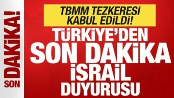 TBMM tezkeresi kabul edildi! Türkiye'den son dakika İsrail açıklaması! Tüm dünyaya mesaj