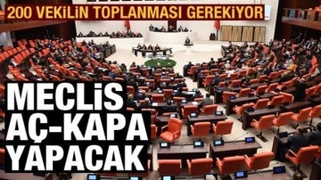 TBMM'de olağan&uuml;st&uuml; toplantı: 200 vekilin hazır bulunması gerekiyor