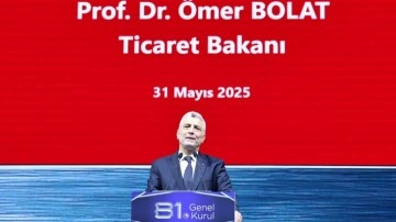 Ticaret Bakanı Bolat, TOBB'un 81. Genel Kurulu'na katıldı!