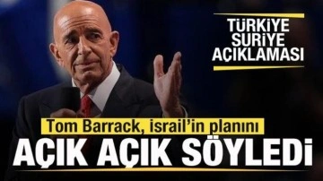 Tom Barrack'tan Türkiye-Suriye açıklaması! İsrail'in planını açık açık söyledi