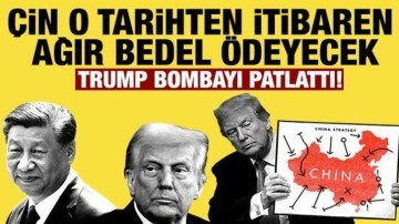 Trump bombayı patlattı: Çin o tarihten itibaren ağır bedel ödeyecek!