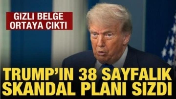 Trump'ın 38 sayfalık skandal planı sızdı: Washington Post ortaya çıkardı