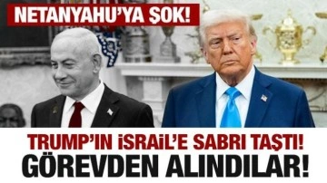 Trump'ın İsrail'e karşı sabrı taştı! İlk hamle: Görevden alındılar! Netanyahu'ya şok
