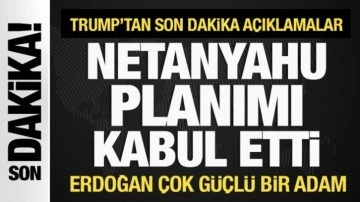 Trump son dakika duyurdu: Netanyahu Gazze planımı kabul etti