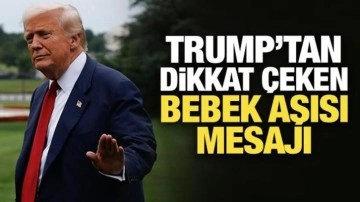 Trump'tan dikkat çeken bebek aşısı mesajı: Atlara yapılan gibi dev dozlar veriliyor!