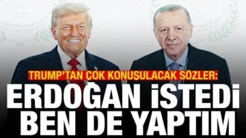 Trump'tan flaş açıklama: Erdoğan istedi, ben de yaptım