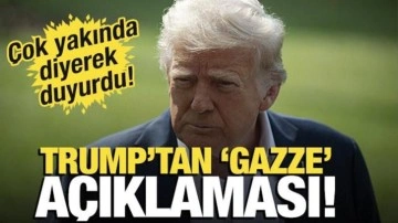 Trump'tan 'Gazze' açıklaması! Çok yakında diyerek duyurdu