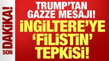 Trump'tan Gazze mesajı: İngiltere'ye Filistin tepkisi!