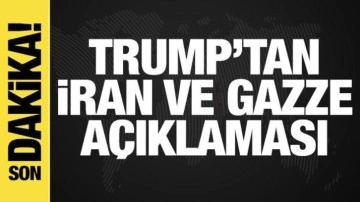 Trump'tan İran ve Gazze açıklaması