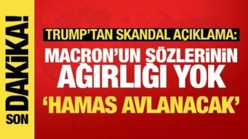 Trump'tan Macron'a: Sözlerinin ağırlığı yok! Hamas'la ilgili skandal çıkış
