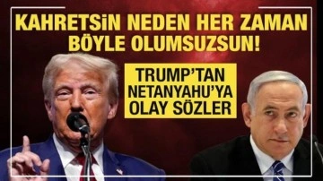 Trump'tan Netanyahu'ya olay sözler: Kahretsin neden her zaman böyle olumsuzsun?