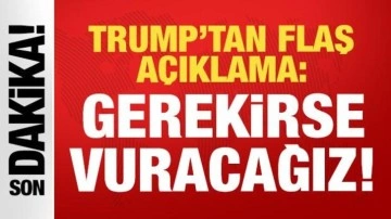 Trump'tan son dakika 'savaş' açıklaması: Gerekirse Venezuela'yı vuracağız!