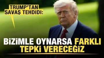 Trump'tan son dakika savaş tehdidi: Bizimle oynarsa farklı tepki vereceğiz