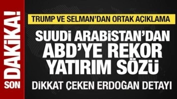 Trump ve Selman açıkladı: Suudi Arabistan'dan ABD'ye rekor yatırım
