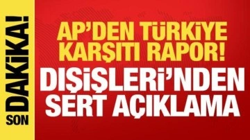 Türkiye'den Avrupa Parlamentosu'nda kabul edilen rapora tepki: Ön yargılı ve gerçek dışı!