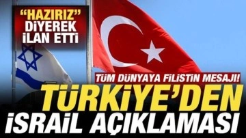 Türkiye'den İsrail açıklaması! "Hazırız" deyip ilan etti! Tüm dünyaya Filistin çağrıs