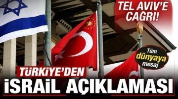 Türkiye'den son dakika İsrail açıklaması! Tel Aviv'e çağrı! Tüm dünyaya mesaj