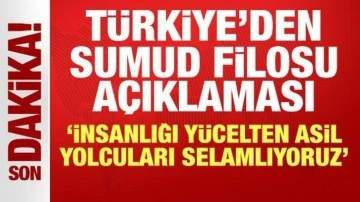 Türkiye'den Sumud Filosu açıklaması: İnsanlığı yücelten asil yolcuları selamlıyoruz