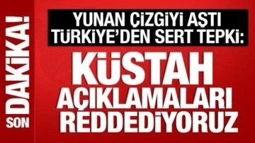 Türkiye'den Yunan makamlara çok sert tepki