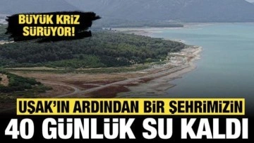 Türkiye hızla çölleşiyor: Uşak'ın ardından bir şehrimizde daha 40 günlük su kaldı!