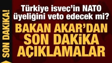 T&uuml;rkiye İsve&ccedil;'in NATO &uuml;yeliğini veto edecek mi? Bakan Akar'dan son dakika a&ccedil;ıklamalar!