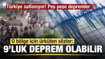 Türkiye sallanıyor! Peş peşe depremler! Ürküten sözler: 9'luk deprem olabilir!