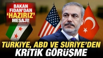 Türkiye, Suriye ve ABD'den kritik görüşme! Bakan Fidan'dan "hazırız" mesajı