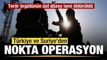 Türkiye ve Suriye'den ortak nokta operasyon! Terör örgütünün üst düzey ismi öldürüldü