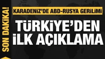 T&uuml;rkiye'den Karadeniz'deki gerilimle ilgili a&ccedil;ıklama