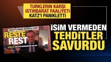 Türkler, Katz'ı panikletti! İsim vermeden ölüm tehdidinde bulundu