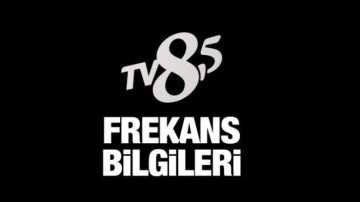 TV8,5 Uydu ve Frekans Bilgileri 2022 G&uuml;ncel Ayarlar