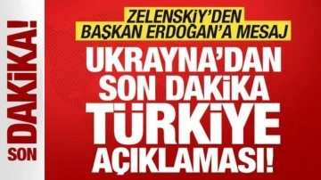 Ukrayna'dan son dakika Türkiye açıklaması! Zelenskiy'den Erdoğan'a mesaj