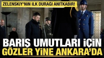Ukrayne Devlet Başkanı Zelenskiy Ankara'da! İlk durağı Anıtkabir oldu
