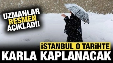 Uzmanlar resmen açıkladı: İstanbul o tarihte karla kaplanacak!