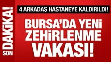 Yeni zehirlenme vakası: 4 arkadaş hastaneye kaldırıldı