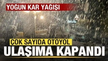 Yoğun kar yağışı! Her yer beyaza büründü! Çok sayıda otoyol trafiğe kapandı