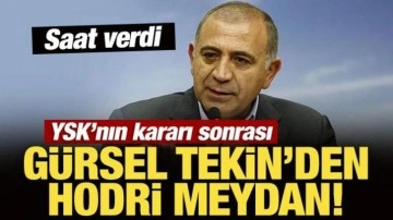 YSK'nın kararı sonrası Gürsel Tekin'den hodri meydan! Saat verdi