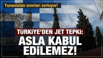 Yunanistan sınırları zorluyor! T&uuml;rkiye'den jet tepki: Asla kabul edilemez